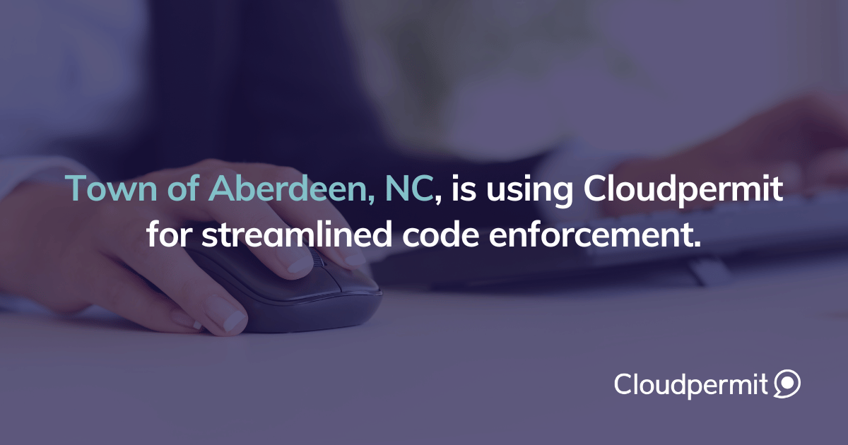 Town of Aberdeen, NC, Streamlines Code Enforcement with Cloudpermit